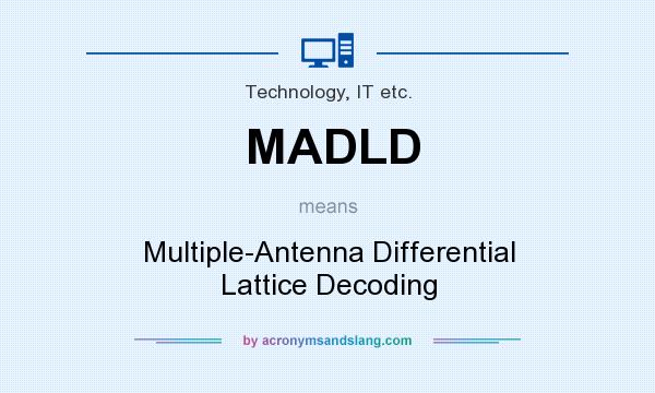 What does MADLD mean? It stands for Multiple-Antenna Differential Lattice Decoding