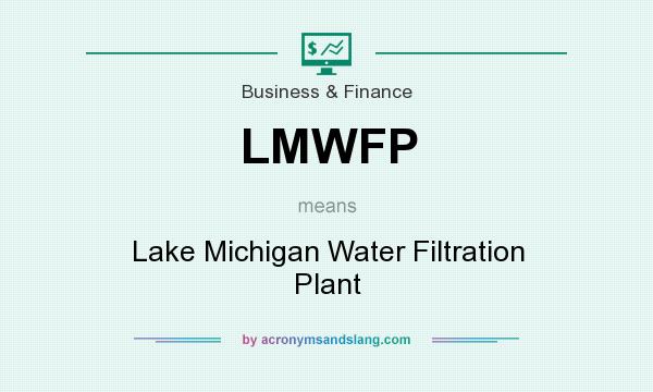 What does LMWFP mean? It stands for Lake Michigan Water Filtration Plant