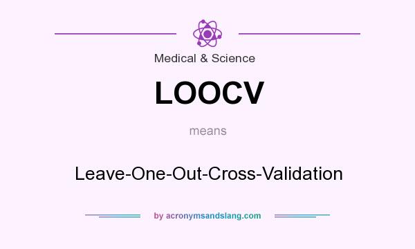 What does LOOCV mean? It stands for Leave-One-Out-Cross-Validation