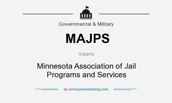 What does MAJPS mean? It stands for Minnesota Association of Jail Programs and Services