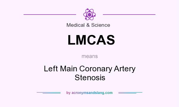 What does LMCAS mean? It stands for Left Main Coronary Artery Stenosis
