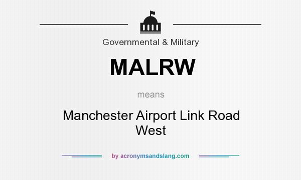 What does MALRW mean? It stands for Manchester Airport Link Road West
