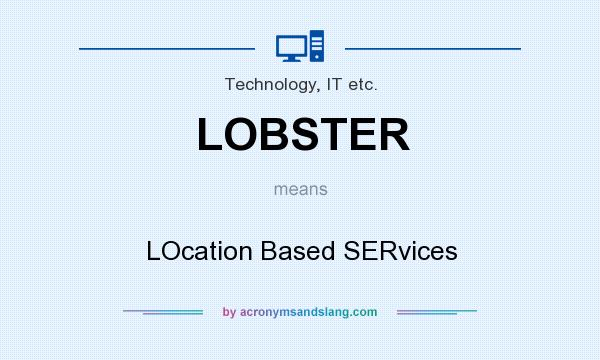 What does LOBSTER mean? It stands for LOcation Based SERvices