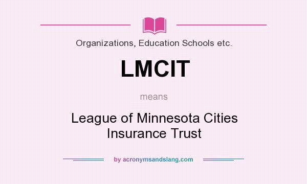 What does LMCIT mean? It stands for League of Minnesota Cities Insurance Trust