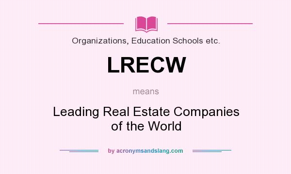 What does LRECW mean? It stands for Leading Real Estate Companies of the World