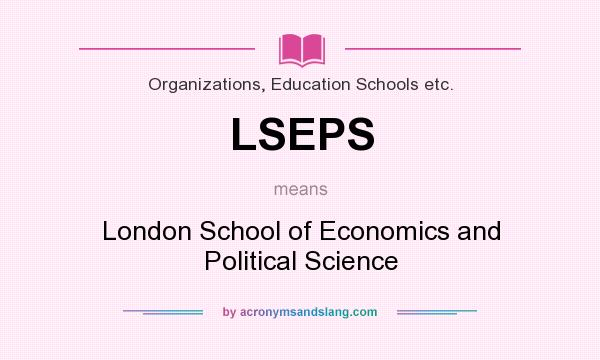 What does LSEPS mean? It stands for London School of Economics and Political Science