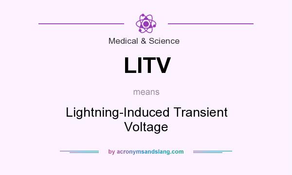What does LITV mean? It stands for Lightning-Induced Transient Voltage