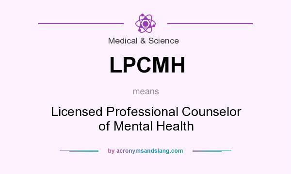 What does LPCMH mean? It stands for Licensed Professional Counselor of Mental Health