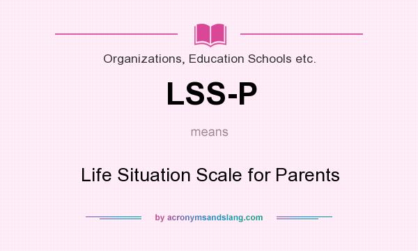 What does LSS-P mean? It stands for Life Situation Scale for Parents