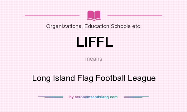 What does LIFFL mean? It stands for Long Island Flag Football League
