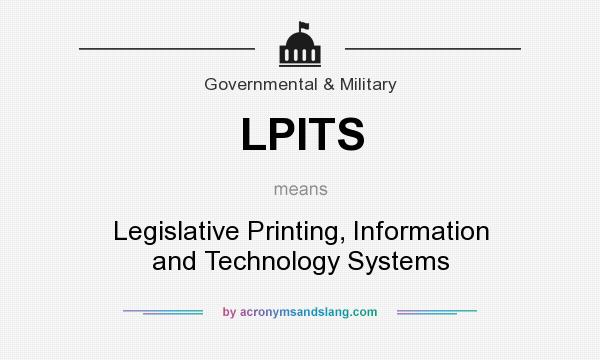 What does LPITS mean? It stands for Legislative Printing, Information and Technology Systems