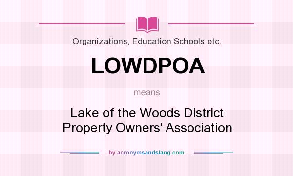 What does LOWDPOA mean? It stands for Lake of the Woods District Property Owners` Association