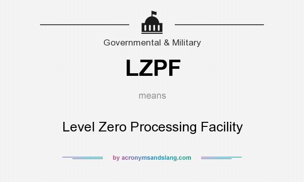 What does LZPF mean? It stands for Level Zero Processing Facility