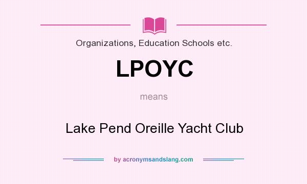 What does LPOYC mean? It stands for Lake Pend Oreille Yacht Club