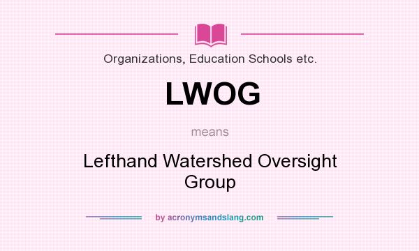 What does LWOG mean? It stands for Lefthand Watershed Oversight Group