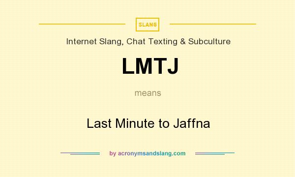 What does LMTJ mean? It stands for Last Minute to Jaffna