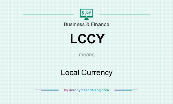 What does LCCY mean? It stands for Local Currency