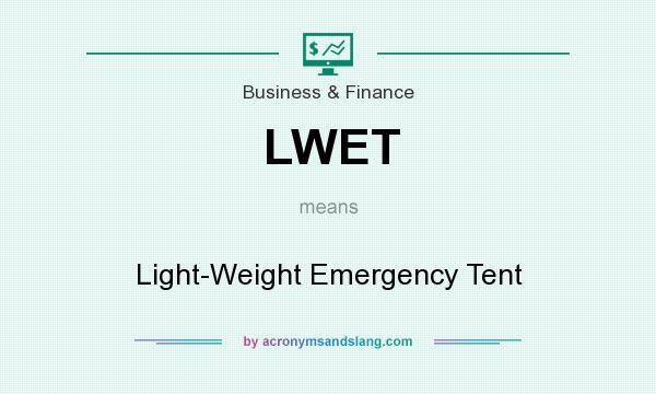 What does LWET mean? It stands for Light-Weight Emergency Tent