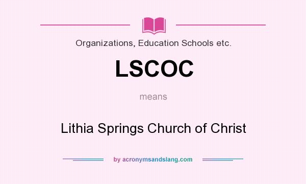 What does LSCOC mean? It stands for Lithia Springs Church of Christ