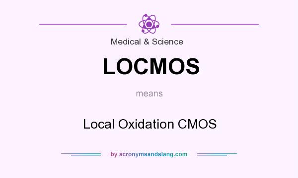 What does LOCMOS mean? It stands for Local Oxidation CMOS