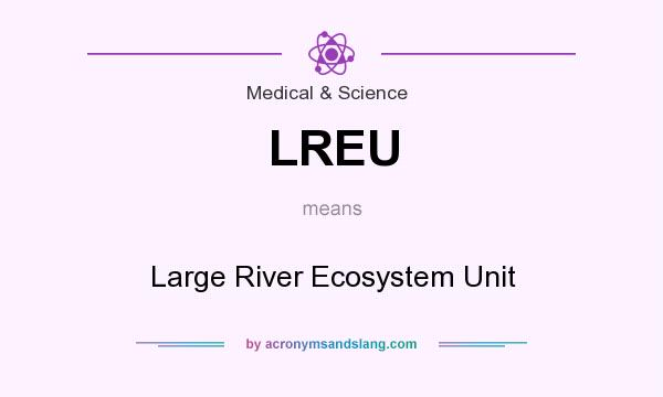 What does LREU mean? It stands for Large River Ecosystem Unit
