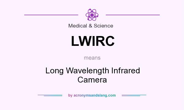 What does LWIRC mean? It stands for Long Wavelength Infrared Camera