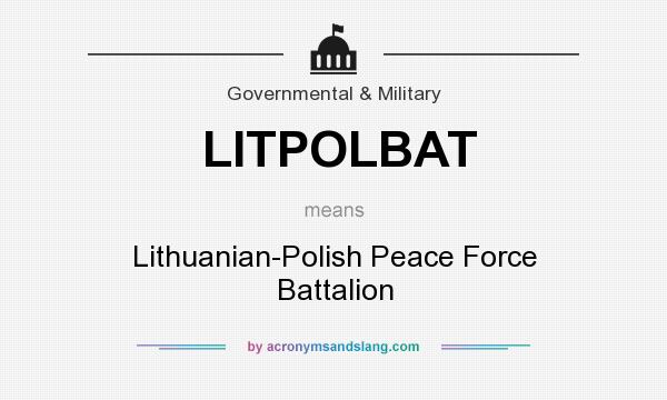 What does LITPOLBAT mean? It stands for Lithuanian-Polish Peace Force Battalion
