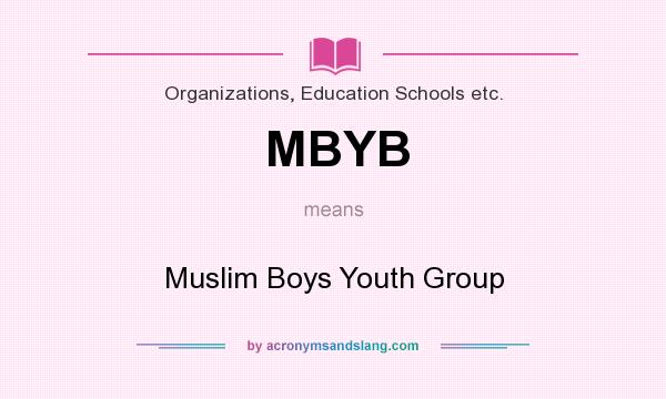 What does MBYB mean? It stands for Muslim Boys Youth Group