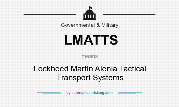 What does LMATTS mean? It stands for Lockheed Martin Alenia Tactical Transport Systems