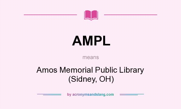 What does AMPL mean? It stands for Amos Memorial Public Library (Sidney, OH)