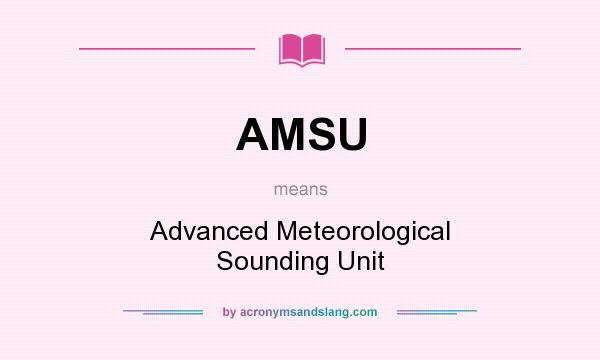 What does AMSU mean? It stands for Advanced Meteorological Sounding Unit