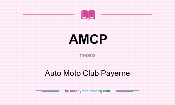 What does AMCP mean? It stands for Auto Moto Club Payerne