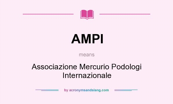 What does AMPI mean? It stands for Associazione Mercurio Podologi Internazionale