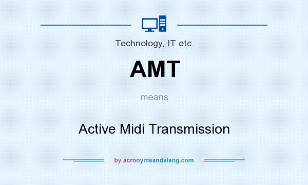 What does AMT mean? It stands for Active Midi Transmission