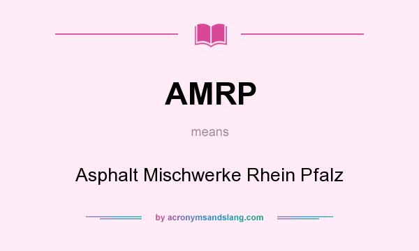 What does AMRP mean? It stands for Asphalt Mischwerke Rhein Pfalz