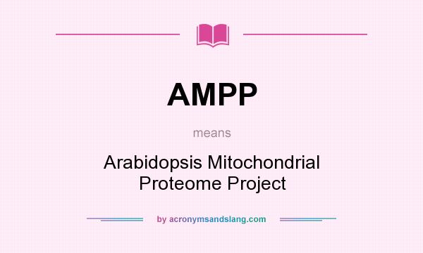 What does AMPP mean? It stands for Arabidopsis Mitochondrial Proteome Project