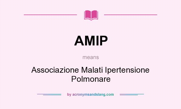 What does AMIP mean? It stands for Associazione Malati Ipertensione Polmonare