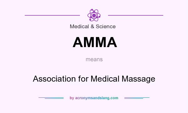 What does AMMA mean? It stands for Association for Medical Massage