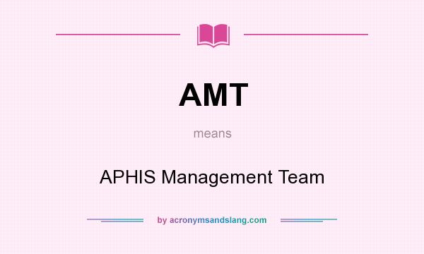 What does AMT mean? It stands for APHIS Management Team