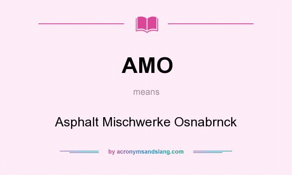 What does AMO mean? It stands for Asphalt Mischwerke Osnabrnck