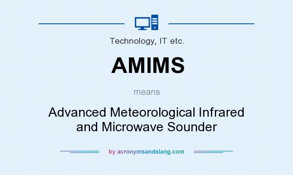 What does AMIMS mean? It stands for Advanced Meteorological Infrared and Microwave Sounder