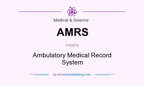 What does AMRS mean? It stands for Ambulatory Medical Record System