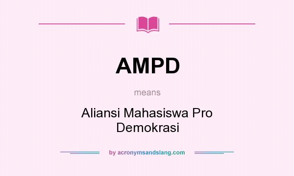 What does AMPD mean? It stands for Aliansi Mahasiswa Pro Demokrasi