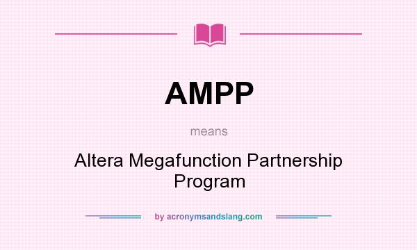 What does AMPP mean? It stands for Altera Megafunction Partnership Program