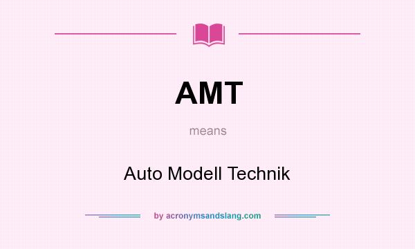 What does AMT mean? It stands for Auto Modell Technik