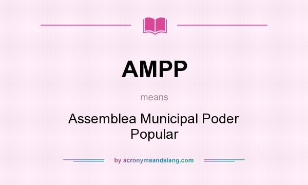 What does AMPP mean? It stands for Assemblea Municipal Poder Popular