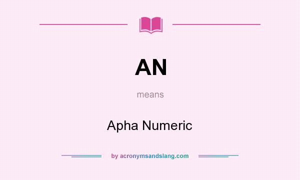 What does AN mean? It stands for Apha Numeric