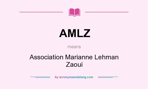 What does AMLZ mean? It stands for Association Marianne Lehman Zaoui