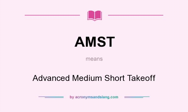 What does AMST mean? It stands for Advanced Medium Short Takeoff