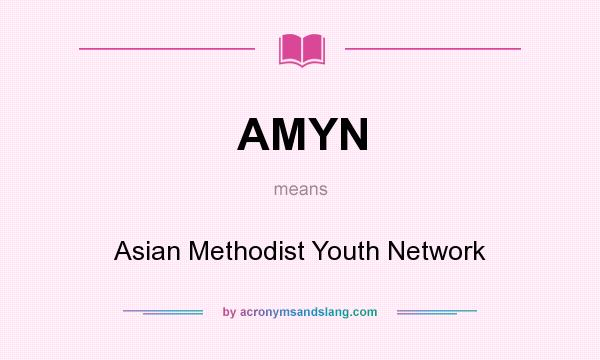 What does AMYN mean? It stands for Asian Methodist Youth Network